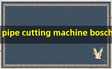 pipe cutting machine bosch price